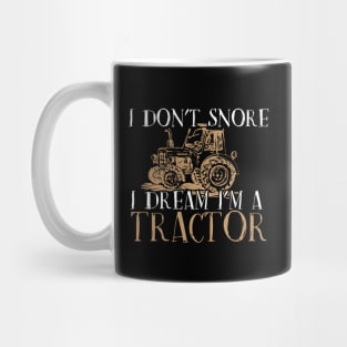 Vintage Funny Country Tractor, I Don't Snore I Dream Tractor graphic Mug